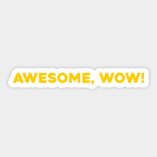 Awesome, Wow! Sticker